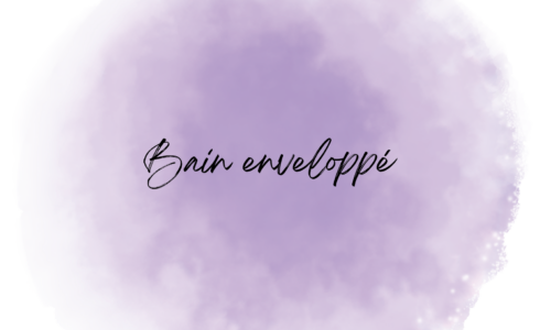 Bain enveloppé